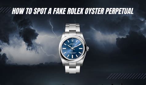 how to spot a fake rolex oyster|rolex oyster perpetual copy.